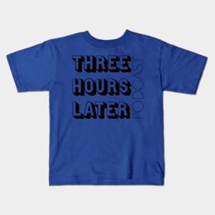 Three Hours Later Logo Kids T-Shirt